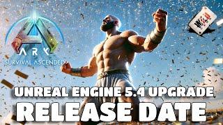 ARK Unreal Engine 5.4 OFFICIAL RELEASE DATE! - HUGE NEW DETAILS!