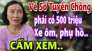 ĐỘC LẠ CÔ VÉ SỐ Tuyển Chồng Phải Có 500 Triệu Gặp Ngay Anh Phụ Hồ Nóng Tính Cái Kết Bật Ngửa Luôn