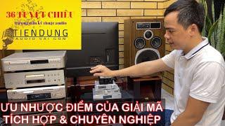 CÁCH SỬ DỤNG ĐẦU GIẢI MÃ DAC 3/ 36 TUYỆT CHIÊU AUDIO Tiến Dũng Audio Sài Gòn