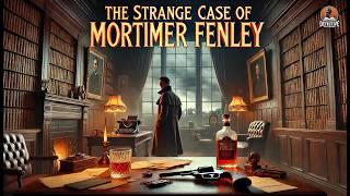  The Strange Case of Mortimer Fenley ️‍️