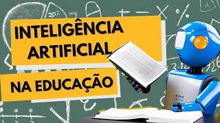 O USO DA INTELIGÊNCIA ARTIFICIAL NA EDUCAÇÃO