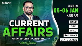 05-06 JANUARY CURRENT AFFAIRS 2025 | ALL EXAMS IMP. CURRENT AFFAIRS | ASHISH GAUTAM SIR