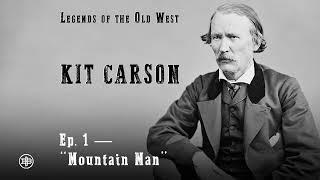 LEGENDS OF THE OLD WEST | Kit Carson Ep1 — “Mountain Man”