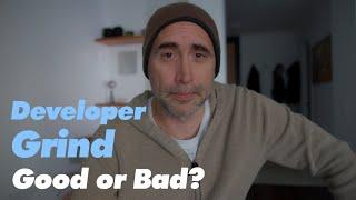 Should Developers Grind?