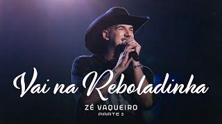 Vai Na Reboladinha - Zé Vaqueiro (DVD Ser Tão Eu)