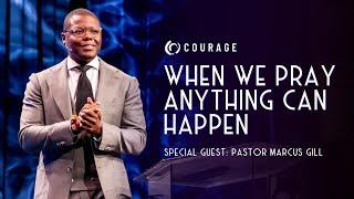 When We Pray Anything Can Happen | Pastor Marcus Gill