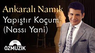 Ankaralı Namık - Yapıştır Koçum (Nassı Yani) | (Official Video)