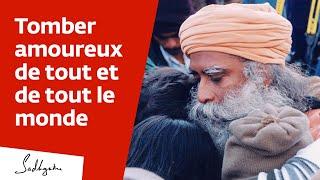 Tomber amoureux de tout et de tout le monde | Sadhguru Français