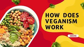 Veganism 101: How Does Veganism Work?