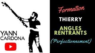 Formation Thierry (Perfectionnement Angles Rentrants)