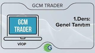 GCM Trader VİOP - 1. Ders: Genel Tanıtım