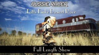 Aussie Racer: TATTS FINKE DESERT RACE- FULL SHOW