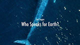 Carl Sagan - Who Speaks for Earth?