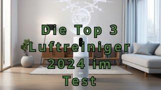 DIE BESTEN LUFTREINIGER 2025!!  | Top 3 Luftreiniger 2025 - Welcher ist der BESTE?