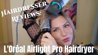 L'Oréal Airlight Pro Hairdryer Review | Hairdresser review, self purchased & unsponsored!