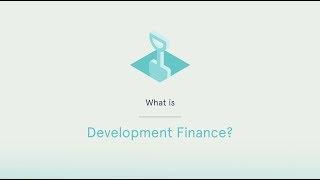 Learn: What is Development Finance?