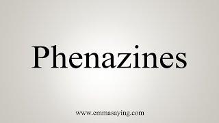 How To Say Phenazines