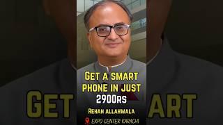 Get A Smart Phone In Just 2900rs | Rehan Allahwala | Expo Center Karachi