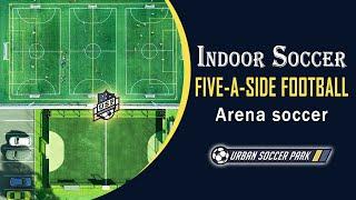 Indoor Soccer - Five A Side Less Is More - Urban Soccer Park