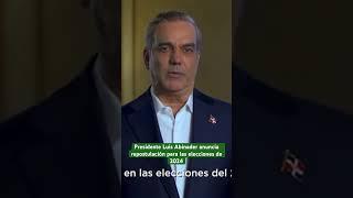 Presidente Luis Abinader anuncia repostulación para las elecciones de 2024