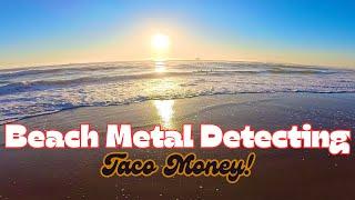 Beach Metal Detecting  Taco Money !