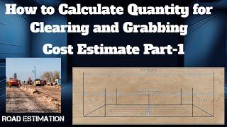 How to Calculate Area for Clearing and Grabbing in Roads || Road Estimation Part-1 ||