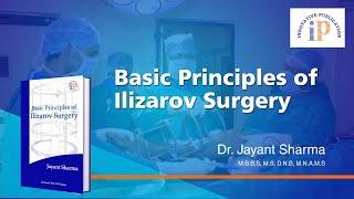 Basic Principles of Ilizarov Surgery By Jayant Sharma