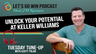 Unlock Your Potential at Keller Williams with guest Scott Tolar