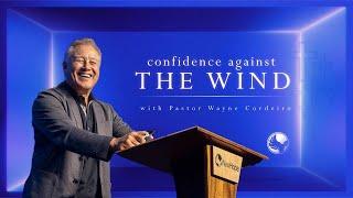 Confidence Against the Wind | Pastor Wayne Cordeiro