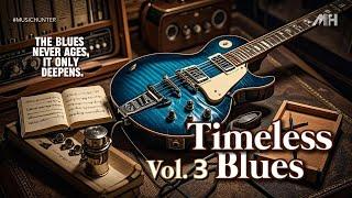 TIMELESS BLUES Instrumental VOL.3  "The Blues Never Ages, It Only Deepens."