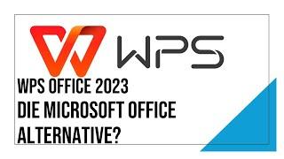 WPS Office 2023 angeschaut der Konkurrent zu Microsoft Office 365 und LibreOffice