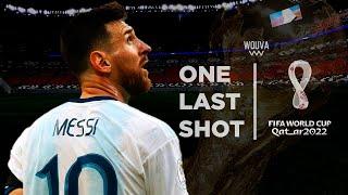 Lionel Messi - One Last Shot - World Cup 2022