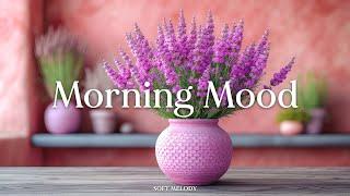 Morning Mood  Start your day positively with me - Morning Mood