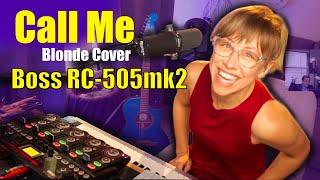 Call Me by Blondie Cover with Boss rc-505mk2