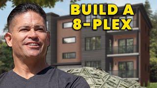 How to Build an 8-plex without  A Big Team ($1M+ Value)