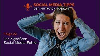 Die 3 größten Social Media-Fehler. So schützt du dich davor! Social Media-Tipps: Der Mutmach-Podcast