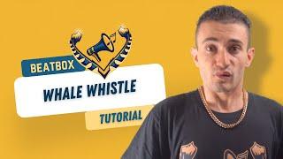 BEATBOX TUTORIAL - Whale Whistle by Azel