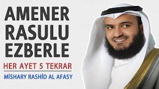 Amenerrasulu ezberle 5 tekrar (Mishary Rashid al Afasy)