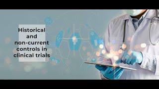 Historical and non-concurrent controls in clinical trials