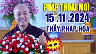 Pháp Thoại Mới 15 .11 .2024 "Bài Giảng Rất Hay" _  Thầy Thích Pháp Hòa CaNaDa