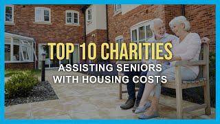 Top 10 Charities Assisting Seniors with Housing Costs