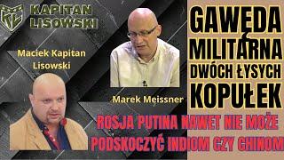 Rosja Putina nawet nie może podskoczyć Indiom czy Chinom. Marek Meissner & Maciek Kapitan Lisowski