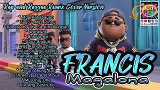 FRANCIS MAGALONA Playlist | Rap and Reggae Remix Cover Version | Top Favorite | MuzikHUB @francism