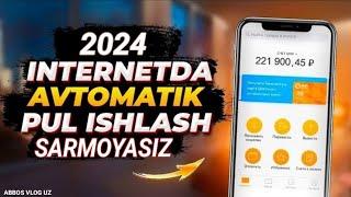 Internetda Sarmoyasiz pul ishlash 2024