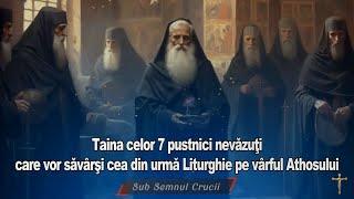 Taina celor 7 pustnici nevăzuţi care vor săvârşi cea din urmă Liturghie pe vârful Athosului.