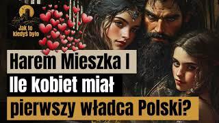 Harem Mieszka I - Ile kobiet miał pierwszy władca Polski?