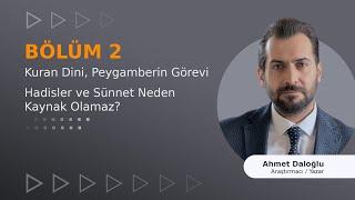 BÖLÜM:2  Kuran Dini ve Peygamberin Görevi, HADİSLER VE SÜNNET NEDEN KAYNAK OLAMAZ!