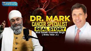 Dr. MARK CANCER SPECIALIST REAL STORY - AMRITVEAL TRUST