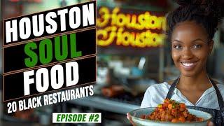 Houston TX - Top 20 Soul Food & Black Owned Restaurants | Episode 2