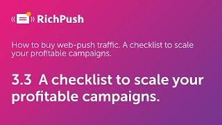 3.3  A checklist to scale your profitable campaigns - RichPush Traffic Guide